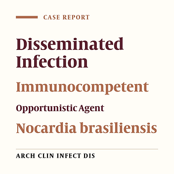 Disseminated Nocardiosis in an Immunocompetent Individual Infected with Nocardia brasiliensis, an Opportunistic Agent