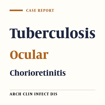 Ocular Involvement as the Main Manifestation of Tuberculosis Infection in a Fifty-Six-Year Old Woman: A Case Report