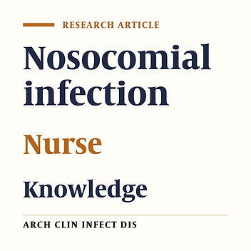 Knowledge and Practice of Nurses About the Control and Prevention of Nosocomial Infections in Emergency Departments