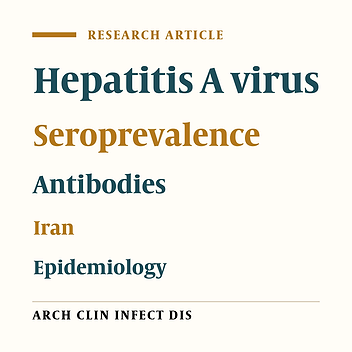 Hepatitis A Seroprevalence and Associated Risk Factors: A Community-based Cross-sectional Study in Shahrekord, Iran