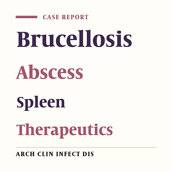 Splenic Abscess Caused by Brucellosis and Its Management: A Case Report of a Rare Clinical Entity with a Brief Review of the Literature