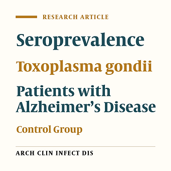 Seroprevalence of Toxoplasma gondii Infection in Patients with Alzheimer’s Disease