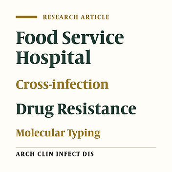 Prevalence, Molecular Diversity, and Antimicrobial Resistance Patterns of Pathogenic Bacteria Isolated From Medical Foods, Food Staff, Cooking Instruments, and Clinical Samples in a Teaching Hospital in Tehran, Iran