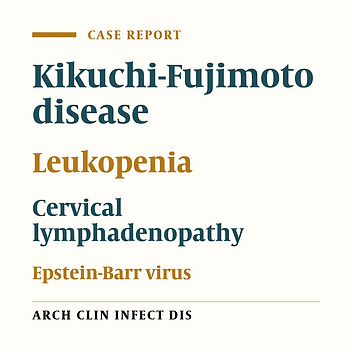 A 17 Years Old Girl with Kikuchi-Fujimoto Disease (KFD) and Severe Leukopenia