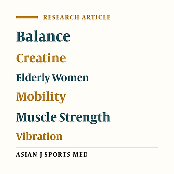 Mobility, Balance, and Muscle Strength Adaptations to Short-Term Whole Body Vibration Training Plus Oral Creatine Supplementation in Elderly Women