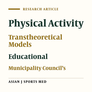 Relationship Between Regular Physical Activity and Transtheoretical Model Components Among Members of Municipality Councils in Selected Districts of Tehran