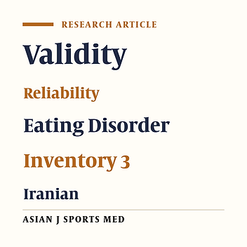 Translation and Evaluation of the Reliability and Validity of Eating Disorder Inventory -3 Questionnaire Among Iranian University Students