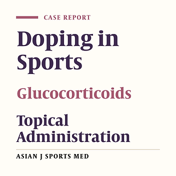 Long Term and Intensive Use of Ophthalmic Topical Corticosteroids and the Risk of Positive Doping Test in Athletes: A Case Report