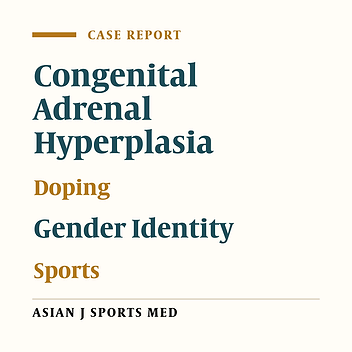 Congenital Adrenal Hyperplasia in an Elite Female Soccer Player; What Sports Medicine Clinicians Should Know about This?