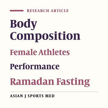 Effect of Ramadan Fasting on Body Composition and Physical Performance in Female Athletes