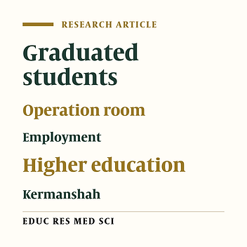 Employment Status and pursuit of Higher Education among Graduated Students of Operation Room From 1997 to 2006 at Kermanshah University of Medical Sciences