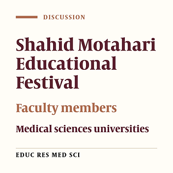 Product of Holding Shahid Motahari Educational Festival: A Cross-sectional Study among Iranian Faculty Members of Medical Sciences Universities