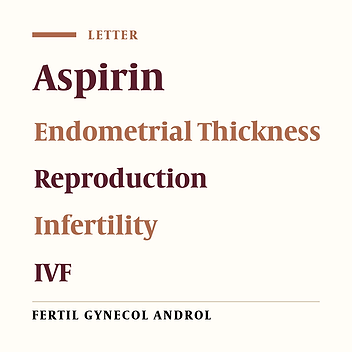 Starting Aspirin in the First Trimester of Pregnancy May be Beneficial in Women with Thin Endometrium Candidates for IVF