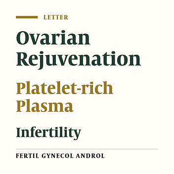 Ovarian Rejuvenation by the Autologous Platelet-rich Plasma: Current Status and Future Scope