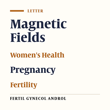 Effect of Magnetic Fields on Women's Health