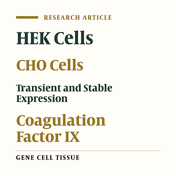 Stable and Transient Expression of Human Coagulation Factor IX in Mammalian Expression Systems; CHO Versus HEK Cells