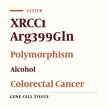 The Relationship Between XRCC1 Arg399Gln Polymorphism, Alcohol Consumption and Colorectal Cancer: One of the Alcohol Forbidding Reasons in Islam