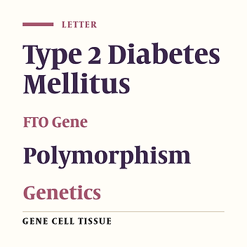 The Relationship Between Polymorphisms of FTO Gene and Type 2 Diabetes Mellitus