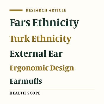 Evaluation of the External Ear and Head Anthropometric Dimensions Among Fars and Turk Workers for the Ergonomic Design of the Earmuffs