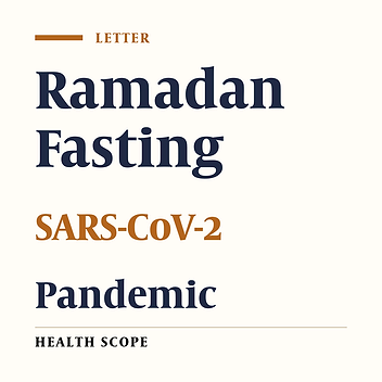 Ramadan Fasting in SARS-CoV-2 (COVID-19) Pandemic