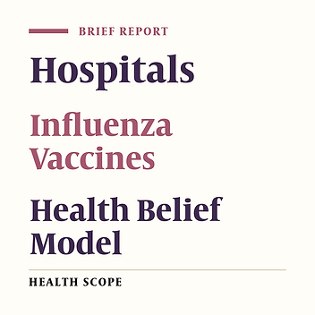 Health Belief Model in Hospitals: Determining the Effective Factors on Influenza Vaccination