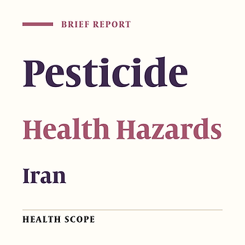 The Situation of Agricultural Pesticide Use and Its Human Health Hazards in Iran, a Qualitative Study