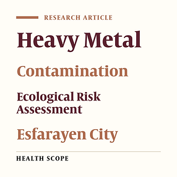 Contamination and Ecological Risk Assessment of Heavy Metals in Surface Soils of Esfarayen City, Iran