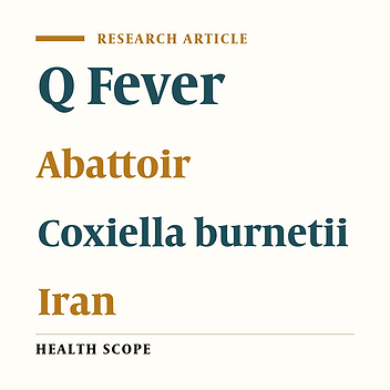 Seroprevalence of Q Fever and Risk Factors Affecting Transmission of Coxiella burnetii in Industrial Slaughterhouse; A Survey from Northeastern Iran
