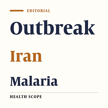 Malaria Outbreak in the Southeast of Iran in 2022