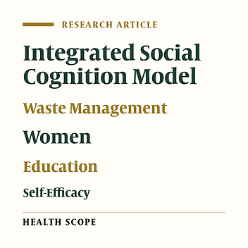 Cover image of the article: The Effect of an Educational Intervention Based on an Integrated Social Cognition Model on Waste Recycling at the Source Among Housewives in Lahijan City: A Quasi-Experimental Study