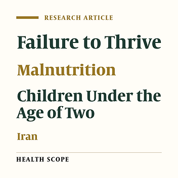 Factors Affecting Malnutrition and Failure to Thrive in Children Under 2 Years of Age in Shahroud, Iran, in 2015