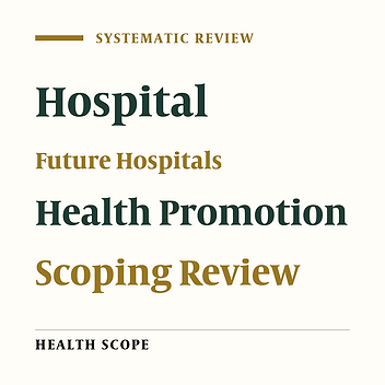Investigating the Role of Future Hospitals in Health Promotion: Global Evidence and Experiences