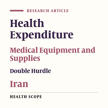 Analyzing the Socioeconomic Factors Influencing Household Expenditures on Medical Equipment and Supplies in Iran