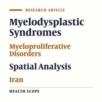 Spatial Epidemiology of Myeloproliferative and Myelodysplastic Syndromes in Iran: Hotspot Analysis and Trend Forecasting to 2030