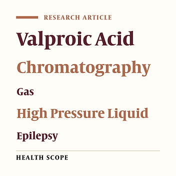 Comparison of Serum Valproic Acid Determination Through Gas and High Performance Liquid Chromatography Methods