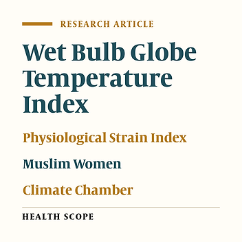 The Relationship Between Wet Bulb Globe Temperature and Physiological Strain Index in Muslim Women in Hot-Dry Condition in the Climatic Chamber