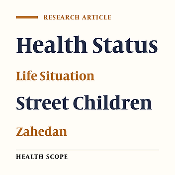 Health Status and Life Situation of Street Children in Zahedan, Southeast of Iran