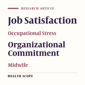 Job Satisfaction and Occupational Stress in Organizational Commitment Among Midwives Working in the Maternity Wards; Mashhad, Iran, 2014