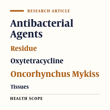 The Analysis of Oxytetracycline Residue in Tissues of Cultured Rainbow Trout (Oncorhynchus Mykiss)
