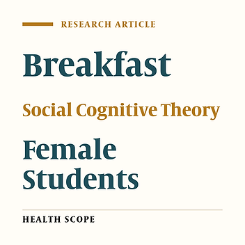The Effect of Education on Increase Breakfast Consumption Among Female Students Based on Social Cognitive Theory (SCT)