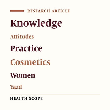 Knowledge, Attitudes and Practice of Women About Adverse Effects of Cosmetics in Yazd City, Iran