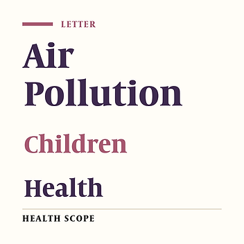 Air Pollution Impacts on Children: Why Young Children are More Susceptible to Air Pollution’s Effects?