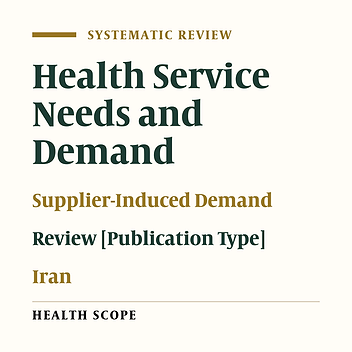 Main Factors Leading to Supplier-Induced Demand in Iran: A Comprehensive Review