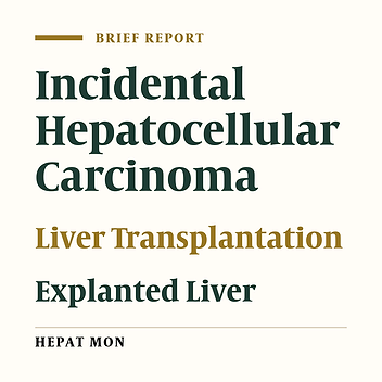 Clinicopathological Discrepancies in the Diagnosis of Hepatocellular Carcinoma in Explanted Livers, A Single Center Study on More Than 1500 Transplanted Livers