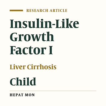 A Survey of Correlation Between Insulin-Like Growth Factor-I (IGF-I) Levels and Severity of Liver Cirrhosis
