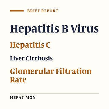 Is There any Difference Between the Glomerular Filtration Rate of Patients With Chronic Hepatitis B and C and Patients With Cirrhosis?