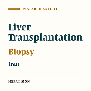 Histopathology of Post-Transplant Liver Biopsies, the First Report From Iran