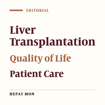Liver Transplantation for Quality as well as Quantity of Life