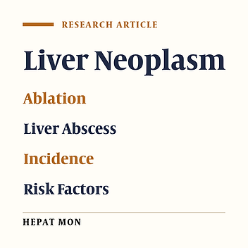 Incidence and Risk Factors for Liver Abscess After Thermal Ablation of Liver Neoplasm