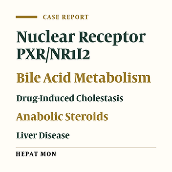 Heterozygous Inactivation of the Nuclear Receptor PXR/NR1I2 in a Patient With Anabolic Steroid-Induced Intrahepatic Cholestasis